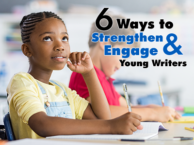 Free Webinar: 6 Ways to Strengthen & Engage Young Writers