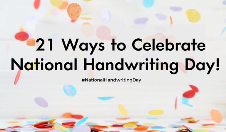 21 WAYS TO CELEBRATE NATIONAL HANDWRITING DAY