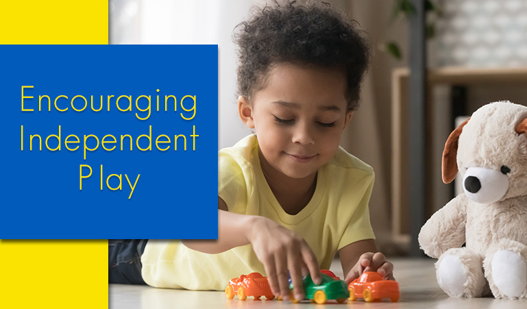  6 Ways to Promote Independent Play in Your Child