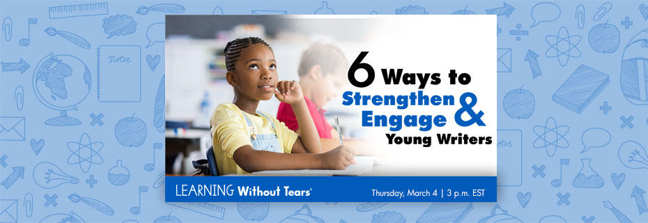 6 Ways to Engage and Strengthen Young Writers