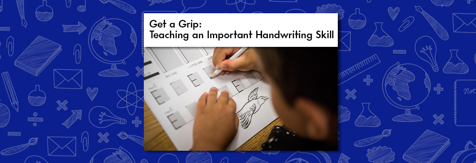 Get a Grip: Teaching an Important Handwriting Skill