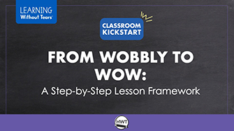 From Wobbly to Wow: A Step-by-Step Lesson Framework